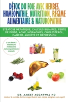 Détox du Foie avec Herbes, Homéopathie, Nutrition, Régime Alimentaire & Naturopathie: Stéatose hépatique, calculs biliaires, perte de poids, acné, ... irritable, Detox foie) B08TRH72G3 Book Cover