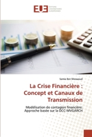 La Crise Financière : Concept et Canaux de Transmission: Modélisation de contagion financière: Approche basée sur la DCC-MVGARCH 6203416193 Book Cover