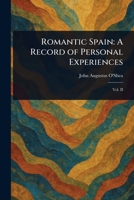 Romantic Spain: A Record of Personal Experiences (Volume. II) 9357947027 Book Cover