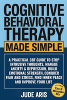 Cognitive Behavioral Therapy Made Simple (The Behavioral Change Series) 1970839333 Book Cover