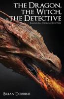 The Dragon, the Witch, and the Detective: Jasmine & Sam Chronicles: Book Three 1545054614 Book Cover