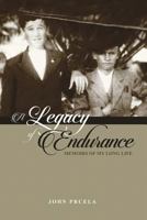 A Legacy of Endurance: Memoirs of My Long Life 1480926132 Book Cover