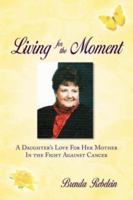 Living for the Moment 1425957706 Book Cover