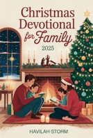 Christmas Devotional for Family 2025: A Guide to Keeping the Spirit of Holiday B0FQCT9DLN Book Cover