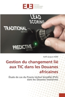 Gestion du changement lié aux TIC dans les Douanes africaines: Étude de cas du Procès-Verbal Simplifié (PVS) dans les Douanes ivoiriennes 6202550058 Book Cover