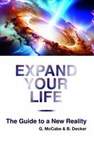 Expand Your Life: The Guide to a New Reality B0GTRP638P Book Cover