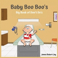 Baby Boo Boo's: Big Book of Don't Do's B0CQKQ9521 Book Cover