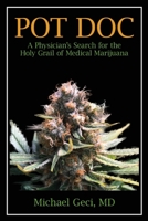 Pot Doc : A Physician's Search for the Holy Grail of Medical Marijuana 1948237482 Book Cover