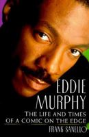 Eddie Murphy: The Life and Times of a Comic on the Edge 1559724374 Book Cover