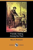 Friendly Visiting among the Poor A Handbook for Charity Workers 3847216295 Book Cover