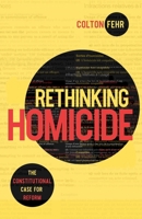 Rethinking Homicide: The Constitutional Case for Reform 0228027756 Book Cover