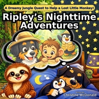 Ripley's Nighttime Adventures: A Dreamy Jungle Quest to Help a Lost Little Monkey! B0GV9RSK47 Book Cover