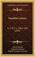Familiar Letters: N. L. To F. L., 1864-1867 1246610450 Book Cover