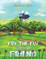 Fly the Fly Finds a Friend 1035816091 Book Cover