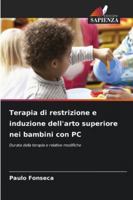 Terapia di restrizione e induzione dell'arto superiore nei bambini con PC: Durata della terapia e relative modifiche (Italian Edition) 6206810704 Book Cover