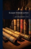 Elijah Vindicated 1023708876 Book Cover