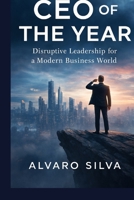 CEO of the Year: Inspiration, leadership and vision: Discover how to become the most outstanding business leader with strategies and advice from the best CEOs in the world. B0DP589Z68 Book Cover