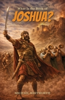 What Is the Book of Joshua? (Kids‘ Guides to God‘s Word) 1971767026 Book Cover