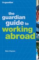 The Guardian Guide to Working Abroad 0713684054 Book Cover
