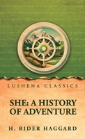 She: A History of Adventure: A History of Adventure: A History of Adventure by H. Rider Haggard B0GX31ZFTX Book Cover