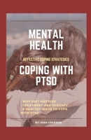 Mental Health: COPING WITH PTSD: Effective coping strategies, why diet matters, treatment and therapy, 9 health ways to cope with PTSD B08Y4LD3VP Book Cover