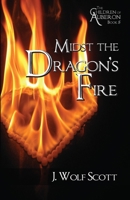 Midst the Dragon's Fire (The Children of Auberon, #5) 1497311993 Book Cover