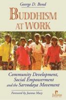 Buddhism at Work: Community Development, Social Empowerment and the Sarvodaya Movement 1565491777 Book Cover