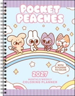 Pocket Peaches 2027 Monthly/Weekly Coloring Planner with Stickers to Color B0GF9BH6G4 Book Cover