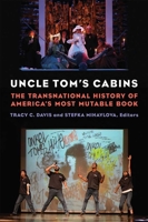 Uncle Tom's Cabins: The Transnational History of America's Most Mutable Book 0472037765 Book Cover