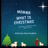 Mommy What is Christmas: A Poetic Christian Rendition of Jesus' Birth B09NN4XQBJ Book Cover