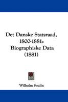 Det Danske Statsraad, 1800-1881: Biographiske Data (1881) 1104117142 Book Cover