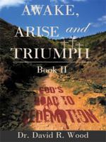 Awake, Arise and Triumph: Book II - God's Road to Redemption 1434391353 Book Cover