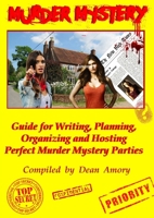 How to Write, Plan, Organize, Play and Host the Perfect Murder Mystery Game Party 1326045490 Book Cover