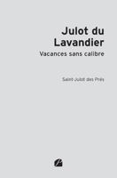 Julot du Lavandier: Vacances sans calibre (French Edition) 2754774203 Book Cover
