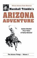 Arizona Adventure: Action-Packed True Tales of Early Arizona 0914846140 Book Cover