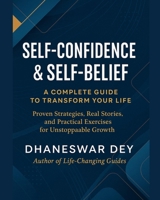 SELF-CONFIDENCE & SELF-BELIEF: A COMPLETE GUIDE TO TRANSFORM YOUR LIFE B0FQC8D9WL Book Cover
