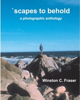 scapes to behold - a photographic anthology 1777130824 Book Cover
