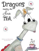 Dragons Really Do Love Tea 1545473226 Book Cover