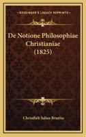 De Notione Philosophiae Christianiae (1825) 1160061157 Book Cover