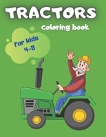 Tractors Coloring Book: For Kids 4-8. Easy Funny Coloring Tractors Pages B08M83XJDK Book Cover