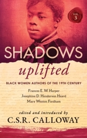 Shadows Uplifted Volume III: Black Women Authors of 19th Century American Poetry 1736442260 Book Cover