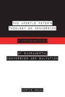 The Apostle Peter's Theology on Conversion & Condemnation 1633572978 Book Cover