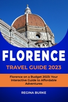 Florence on a Budget 2023: Your Interactive Guide to Affordable Adventures B0CH2B1KR5 Book Cover