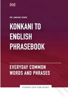 Konkani To English Phrasebook - Everyday Common Words And Phrases 1447514742 Book Cover