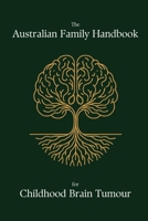 The Australian Family Handbook for Childhood Brain Tumour 1764073991 Book Cover