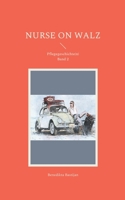 Nurse on Walz: Pflegegeschichte(n) Band 2 3754342185 Book Cover
