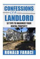 Confessions of a Landlord: 57 tips to maximize your rental property 1535102128 Book Cover
