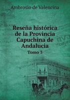 Resena Historica de La Provincia Capuchina de Andalucia Tomo 3 5519005133 Book Cover