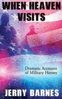 When heaven visits : dramatic accounts of military heroes 1950051242 Book Cover
