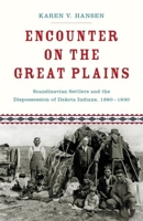 Encounter on the Great Plains: Scandinavian Settlers and the Dispossession of Dakota Indians, 1890-1930 019062454X Book Cover